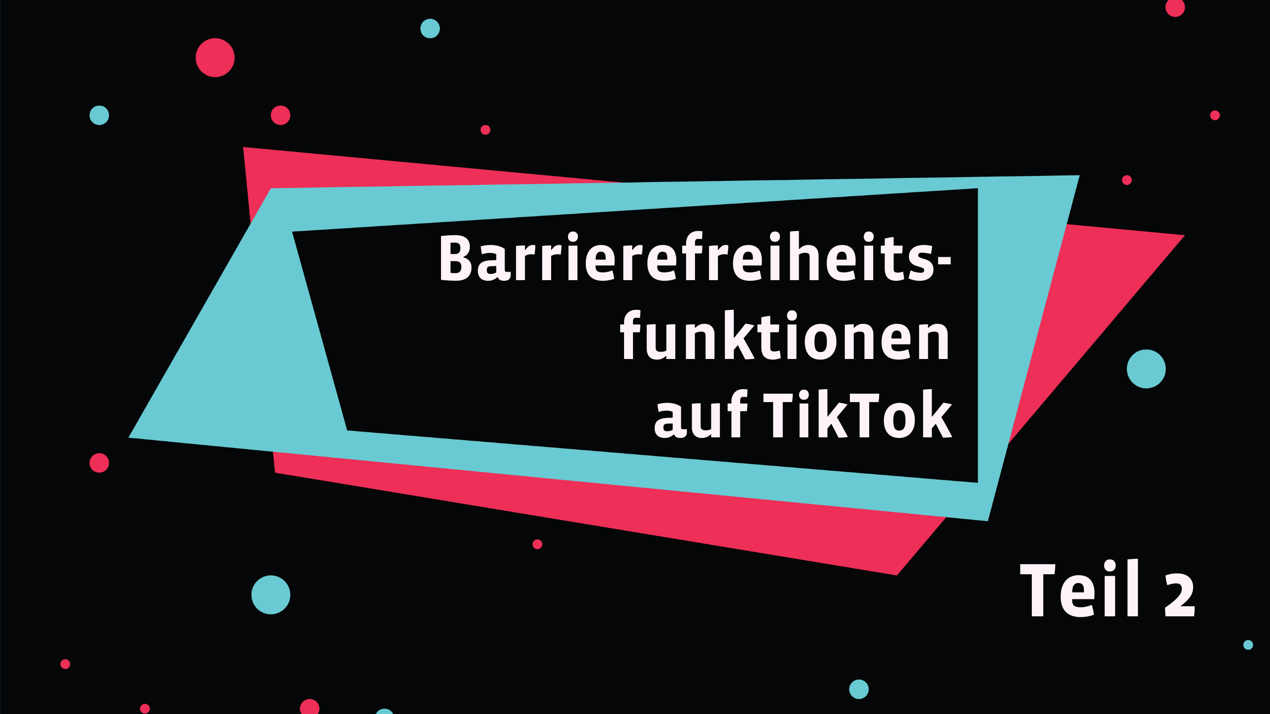 Barrierefreiheitsfunktionen auf TikTok – Teil 2