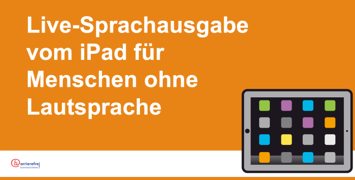 Live-Sprachausgabe vom iPad: Kommunizieren ohne Stimme